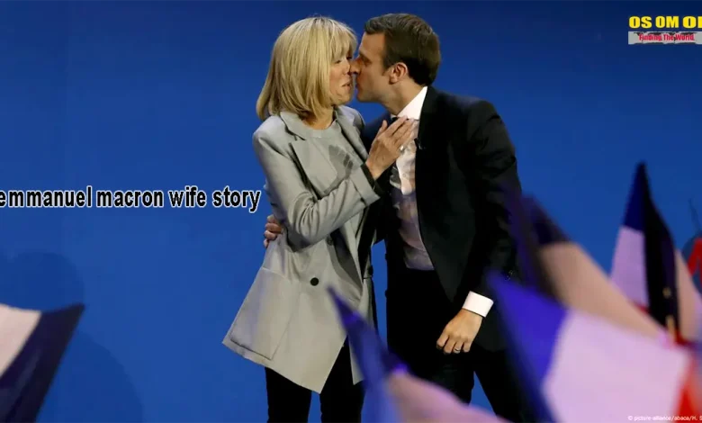 emmanuel macron wife story